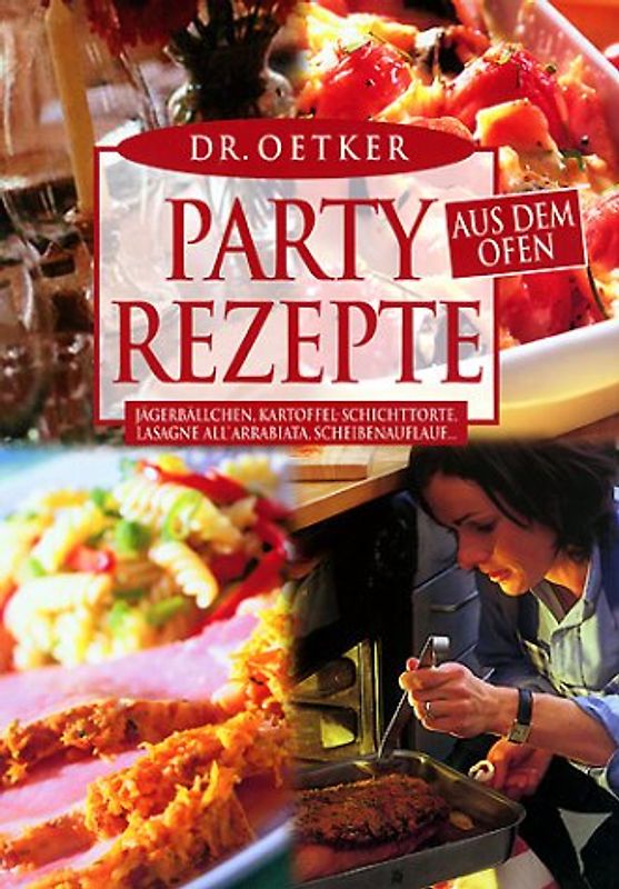 Partyrezepte aus dem Ofen. Gyrosbraten, Kartoffel-Schichttorte, Lasagne Arrabiata, Scheibenauflauf, u.a.