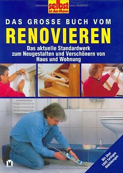 Selbst ist der Mann: Renovieren - Das aktuelle Standardwerk