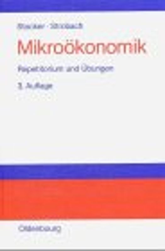 Mikroökonomik. Repetitorium und Übungen