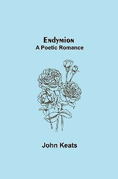 Endymion; A Poetic Romance