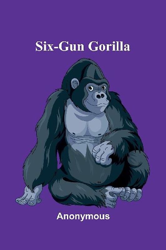 Six-Gun Gorilla