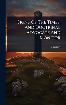 Signs Of The Times, And Doctrinal Advocate And Monitor