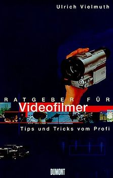 Ratgeber für Videofilmer. Tips und Tricks vom Profi