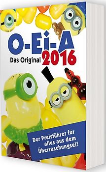 O-Ei-A 2016 - Das Original - Der Preisführer für alles aus dem Überraschungsei!