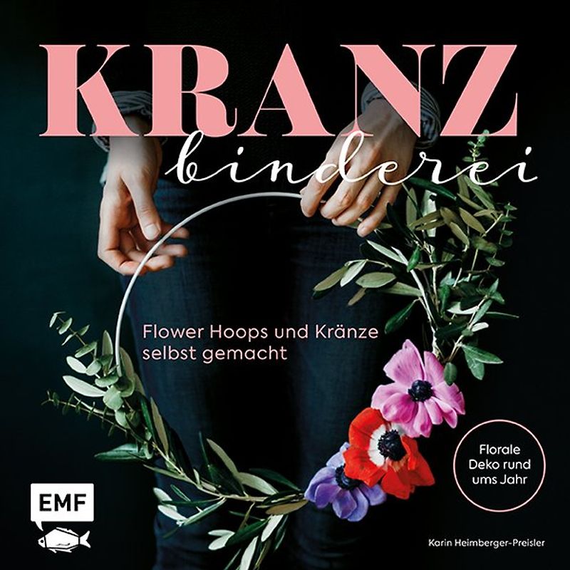 Kranzbinderei – Flower Hoops und Kränze selbst gemacht