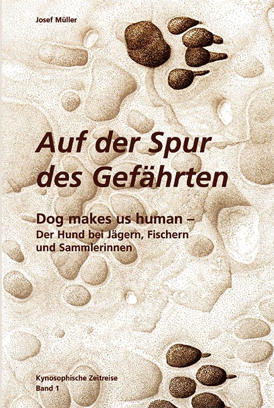 Kynosophische Zeitreise - Auf der Spur des Gefährten / Dog makes us human
