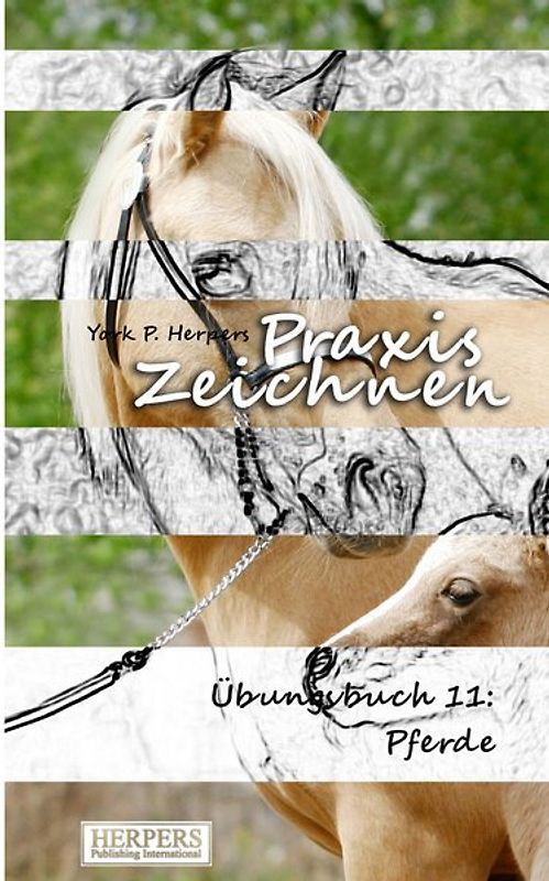 Praxis Zeichnen - Übungsbuch 11: Pferde