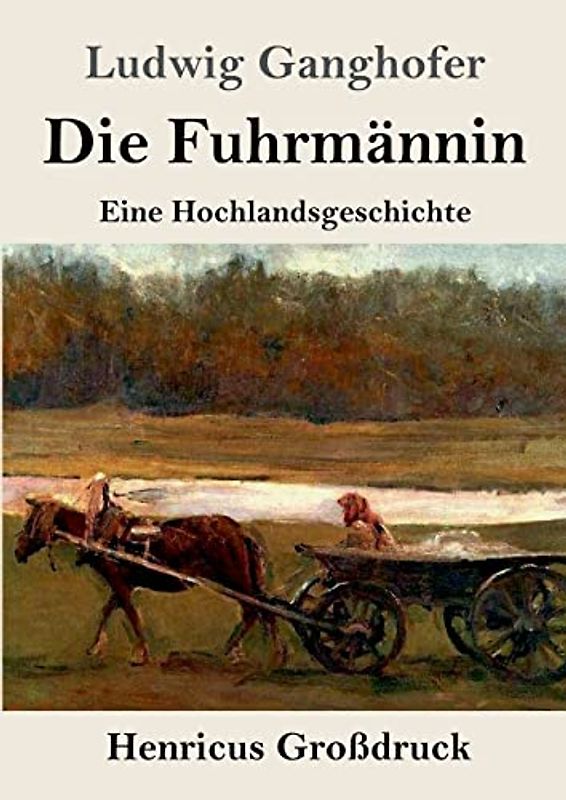 Die Fuhrmännin (Großdruck): Eine Hochlandsgeschichte