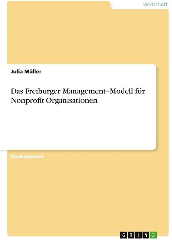 Das Freiburger Management-Modellfür Nonprofit-Organisationen