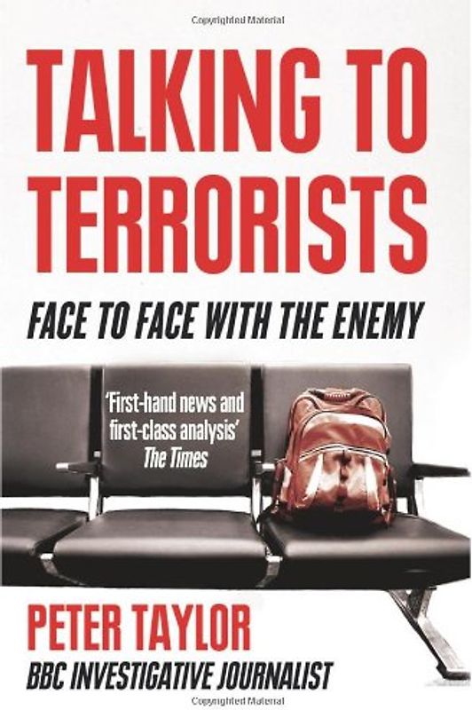 Talking to Terrorists: A Personal Journey from the IRA to Al Qaeda - Peter Taylor