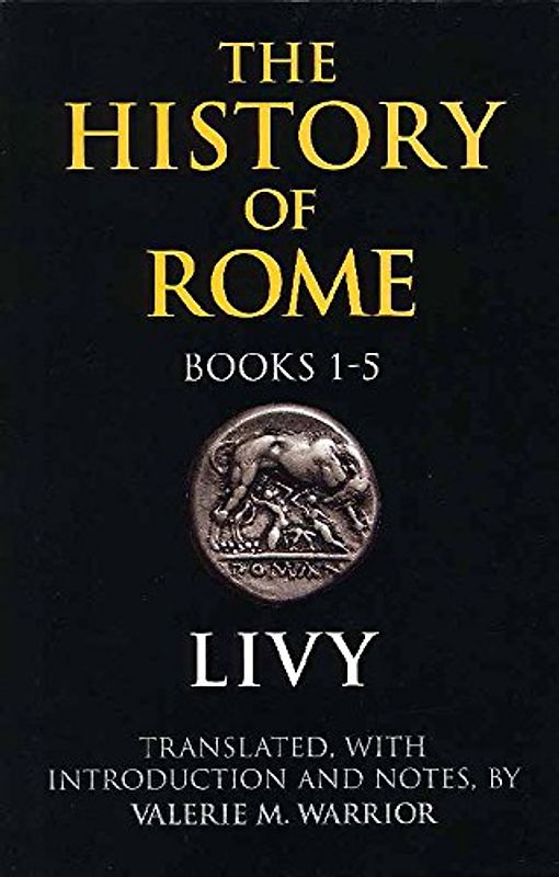 The History of Rome: Books 1-5: Bk. 1-5 - Livy