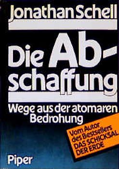 Die Abschaffung. Wege aus der atomaren Bedrohung