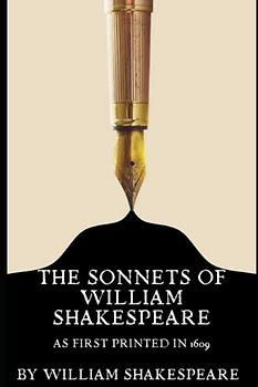 The Sonnets of William Shakespeare: As first printed in 1609