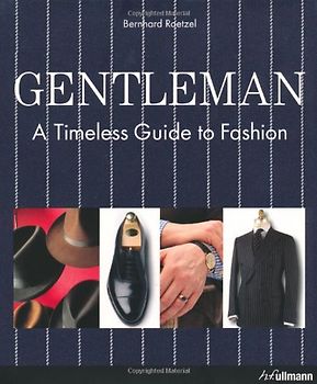 Gentleman: A Timeless Guide to Fashion (Ullmann)