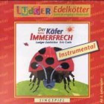 Der kleine Käfer Immerfrech. Singspiel. Instrumental-Version. Mitsingfassung. Ab 2 Jahren