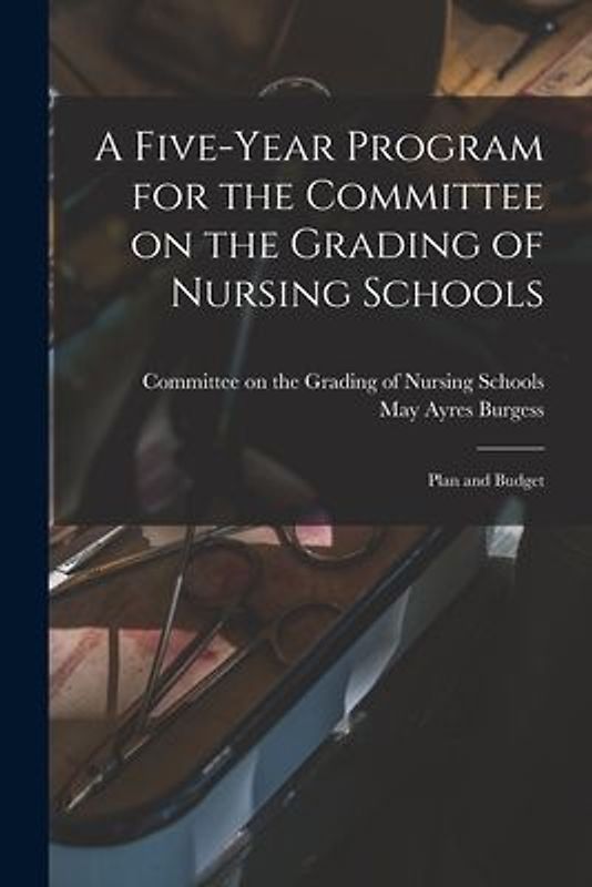 A Five-year Program for the Committee on the Grading of Nursing Schools