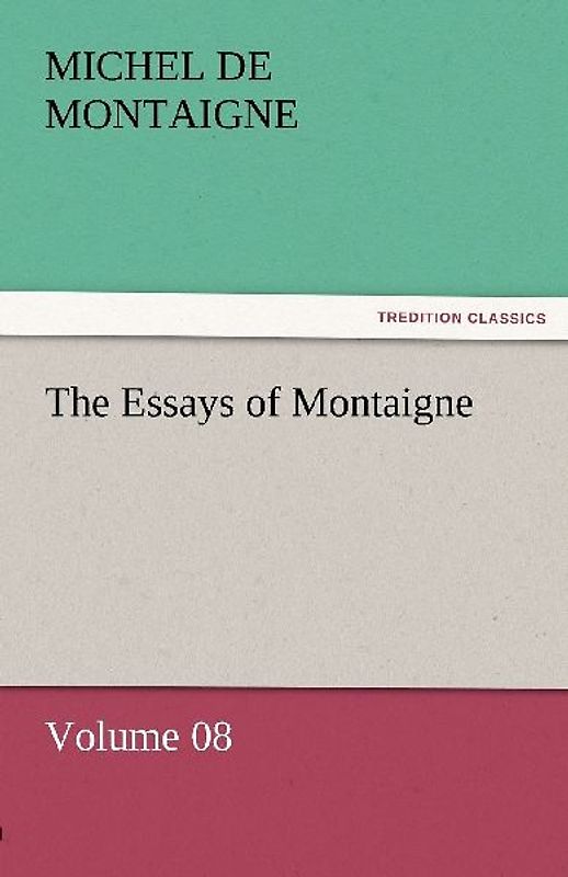 The Essays of Montaigne - Volume 08