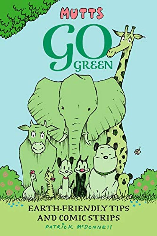 Mutts Go Green: Earth-friendly Tips and Comic Strips