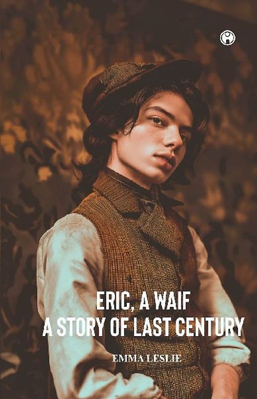 ERIC, A WAIF A Story of Last Century