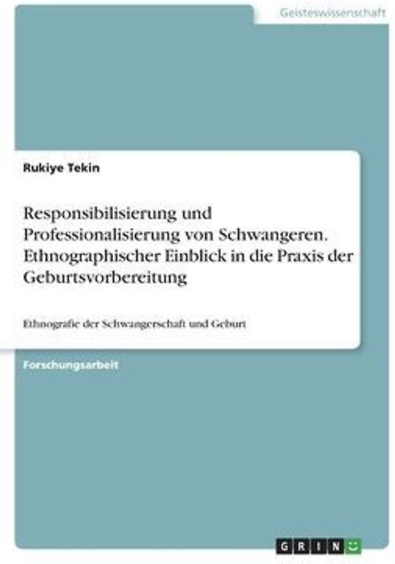 Responsibilisierung und Professionalisierung von Schwangeren. Ethnographischer Einblick in die Praxis der Geburtsvorbereitung