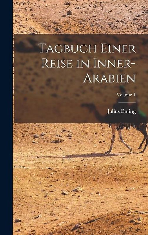 Tagbuch Einer Reise in Inner-Arabien; Volume 1