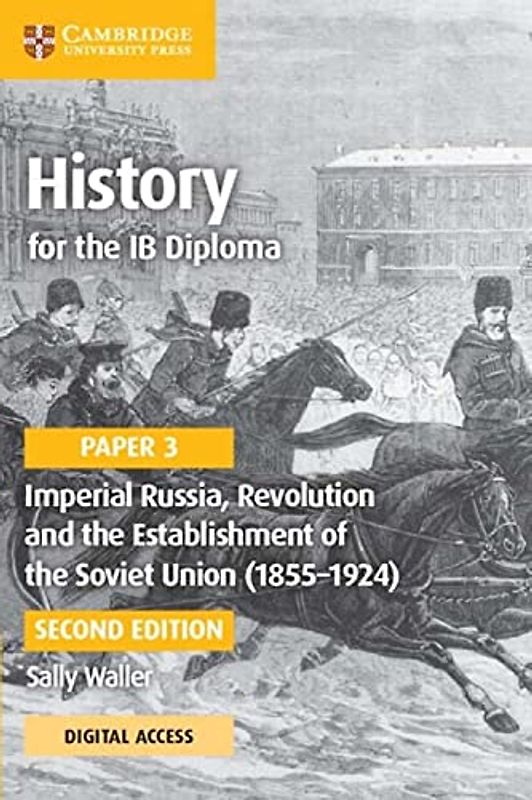 Imperial Russia, Revolution and the Establishment of the Soviet Union 1855-1924 (Ib Diploma)