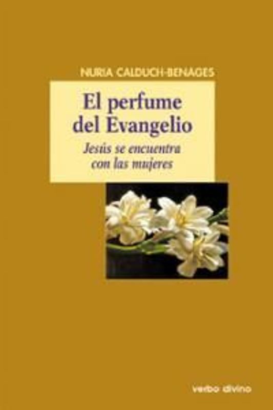 El perfume del Evangelio : Jesús se encuentra con las mujeres