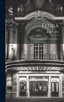 Fedra: Tragédia En Cinco Actos...