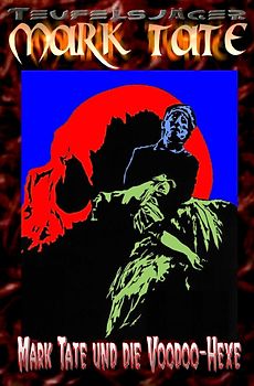 TEUFELSJÄGER MARK TATE / TEUFELSJÄGER Mark Tate 006: Mark Tate und die Voodoo-Hexe
