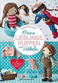 Meine Lieblingspuppen zum Häkeln - Mit 45 Accessoires und einem Koffer