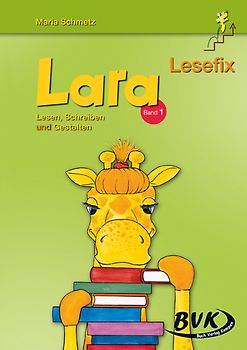 Lara Lesefix - Lesen, Schreiben und Gestalten, Band 1
