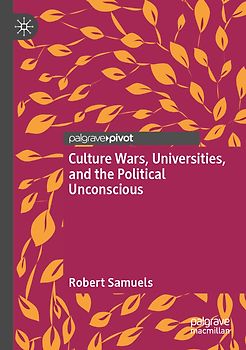 Culture Wars, Universities, and the Political Unconscious