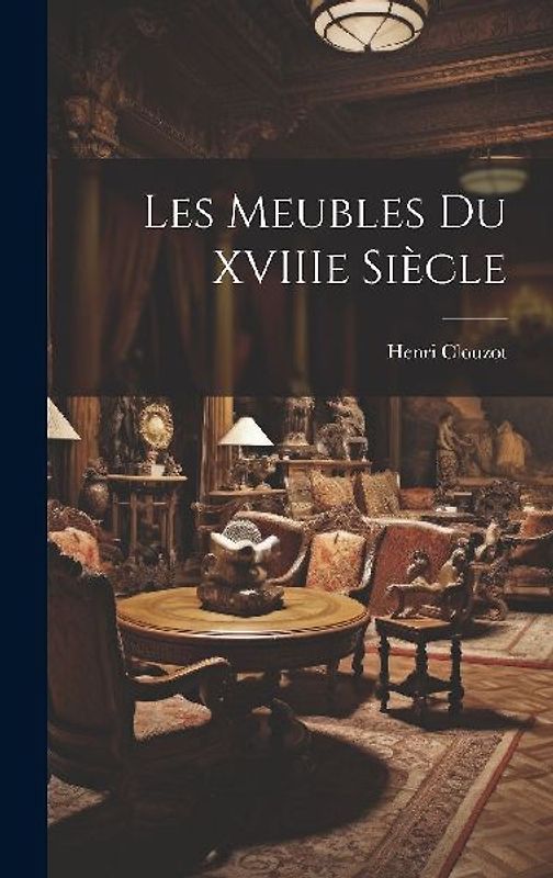 Les meubles du XVIIIe siècle