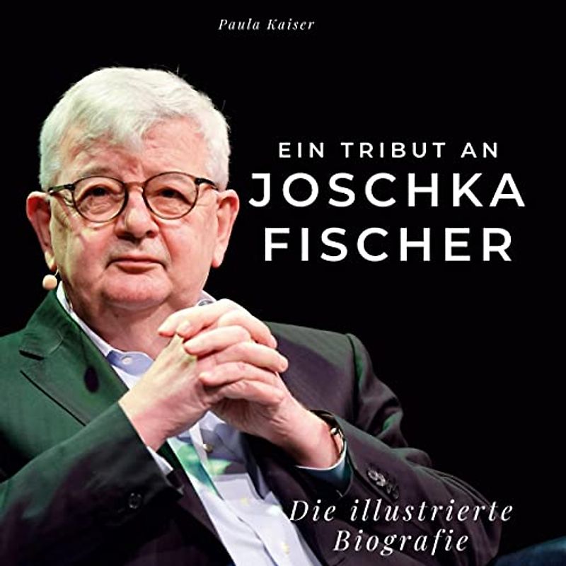 Ein Tribut an Joschka Fischer: Die illustrierte Biografie