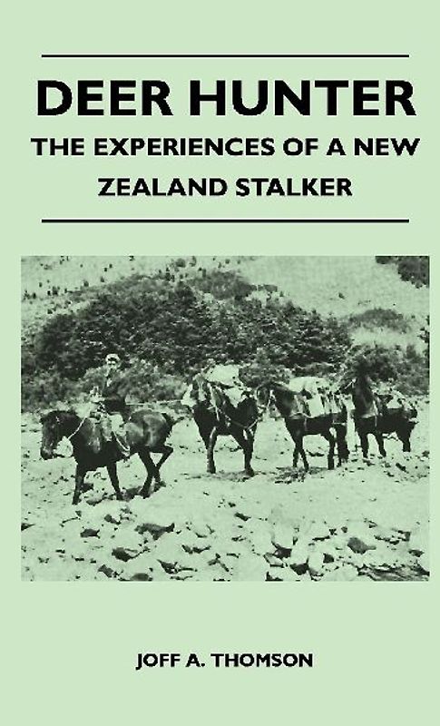 Deer Hunter - The Experiences Of A New Zealand Stalker