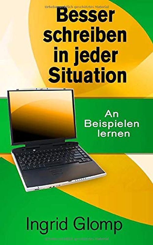 Besser schreiben in jeder Situation: An Beispielen lernen