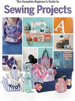 The Complete Beginner's Guide to Sewing Projects