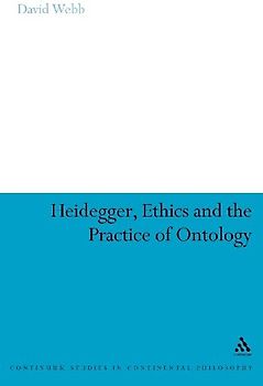 Heidegger, Ethics and the Practice of Ontology