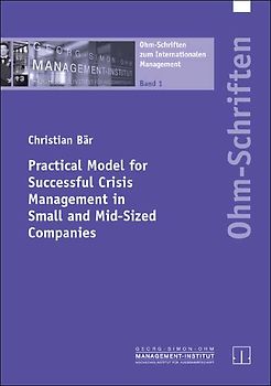 Practical Model for successful Crisis Management in Small and Mid-Sized Companies