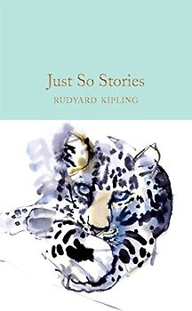 Just So Stories: Rudyard Kipling (Macmillan Collector's Library, 30, Band 30)