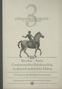 Wroclaw - Berlin. Germanistischer Brückenschlag im deutsch-polnischen... / Literaturgeschichte 18.-20. Jahrhundert