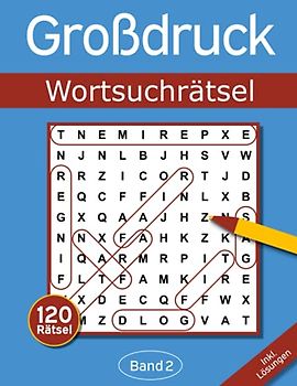 Wortsuchrätsel Großdruck: Rätselheft für Senioren und Erwachsene mit 120 Buchstabenrätseln in großer Schrift - Band 2