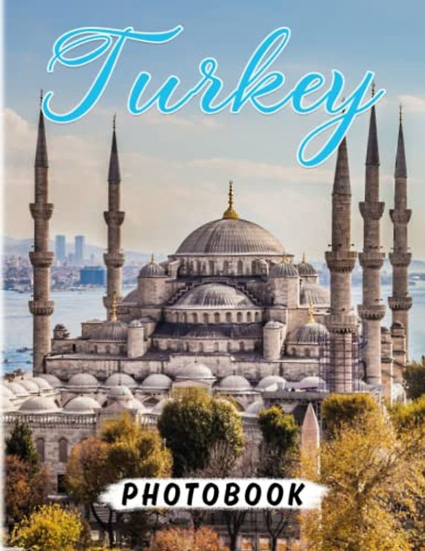 Turkey Photography Book: Lost In The Beauty Of Landscape With 40 Awesome Images Inside | Gifts For Meditation And Relaxation | For Kids, Teens, Adults Or Any Lovers Of This Country