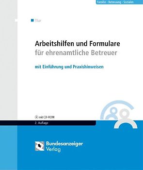 Arbeitshilfen und Formulare für ehrenamtliche Betreuer. mit Einführung und Praxishinweisen