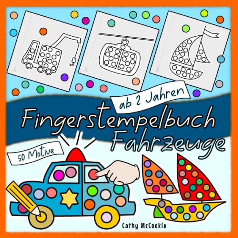Fingerstempelbuch ab 2 Jahren: Fahrzeuge: Kinderbuch für Jungen und Mädchen | 50 Motive | Mein Erstes Bastelbuch | Fingermalbuch für Kleinkinder 2, 3, 4 Jahren (Fingerstempelbücher)