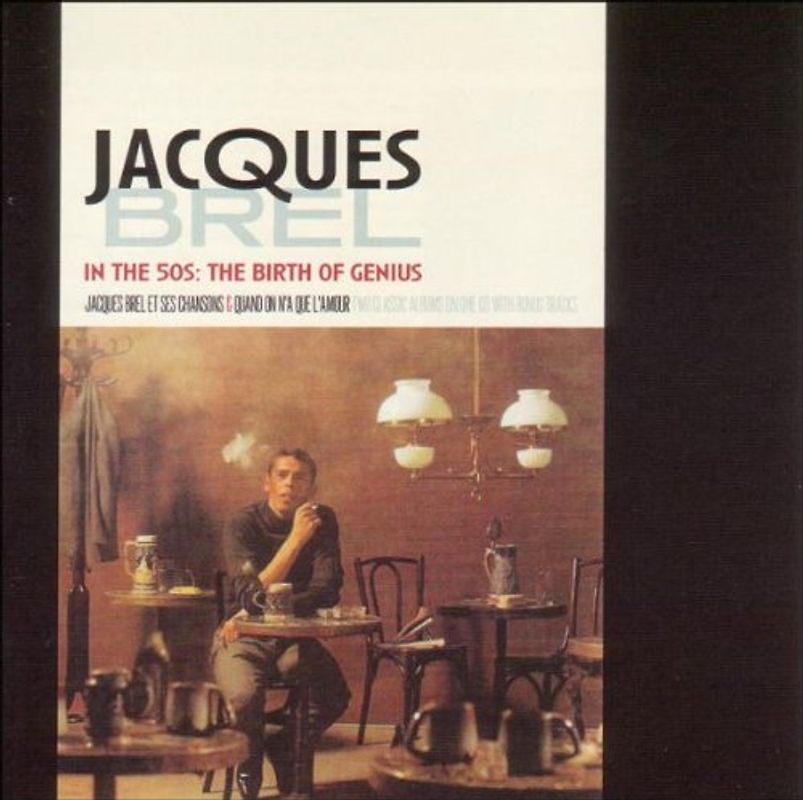 Jacques Brel - In the 50s:the Birth of Genius