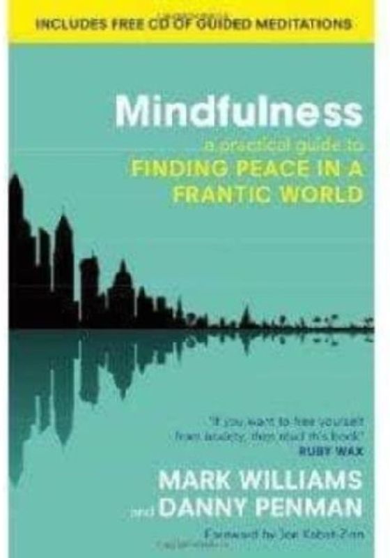 Mindfulness: A Practical Guide to Finding Peace in a Frantic World - Williams, Mark