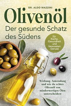 Olivenöl – Der gesunde Schatz des Südens