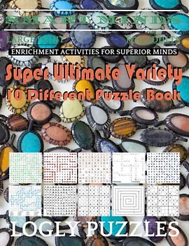Smart Minds -Variety 10 Different Puzzle Book For Adults: Ultimate Variety Puzzles Large-Print Word Search, Word Maze .Word Spiral ,Word Angles, ... Crossword And Sudoku Easy , Medium And Hard