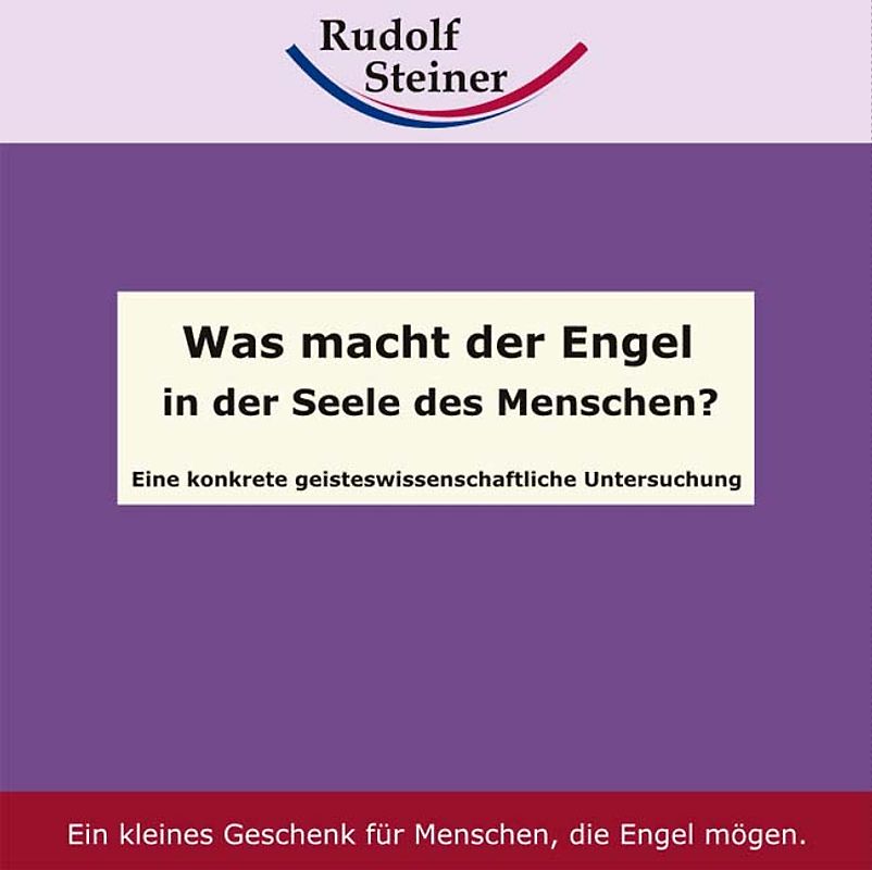 Was macht der Engel in der Seele des Menschen?. Eine konkrete geisteswissenschaftliche Untersuchung
